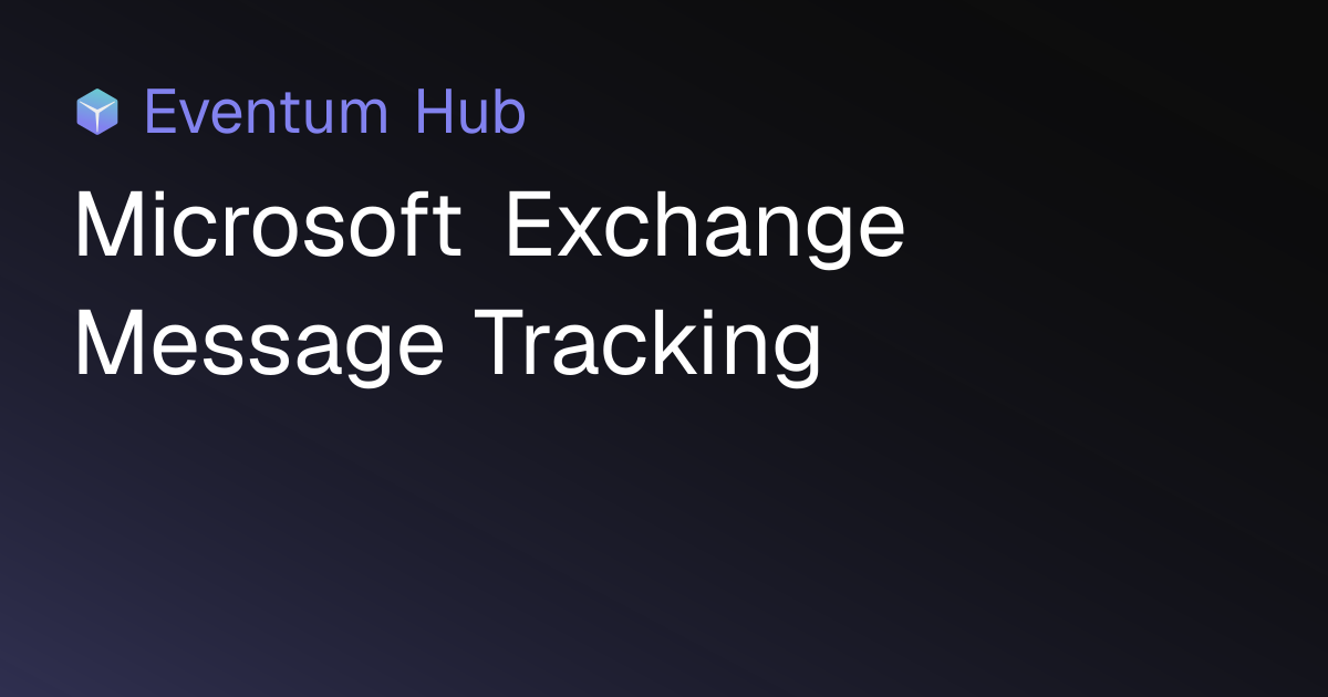 Exchange Instant Message Example Microsoft Exchange Message Tracking | Eventum Hub | Eventum