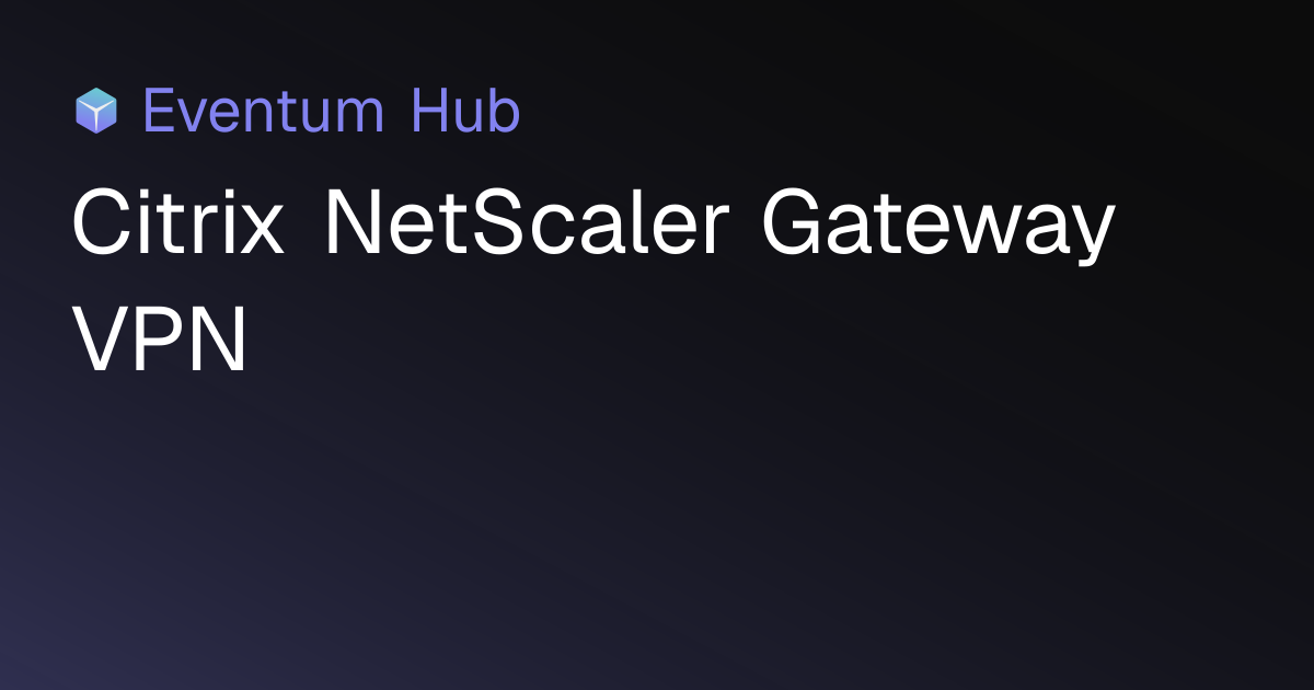 Citrix NetScaler Gateway VPN | Eventum Hub | Eventum